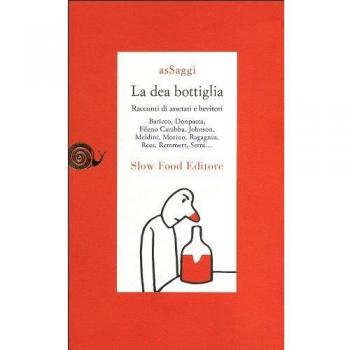 La dea bottiglia. Racconti di assetati e bevitori
