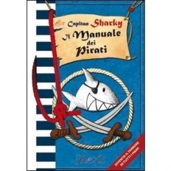Capitan Sharky. Il manuale dei pirati