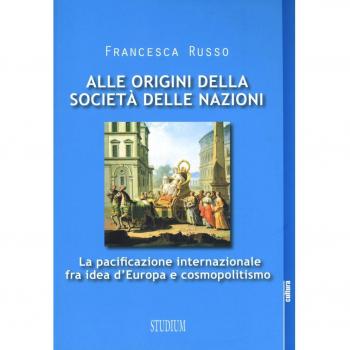 Alle origini della società delle nazioni. La pacificazione internazionale fra idea d'Europa e cosmopolitismo