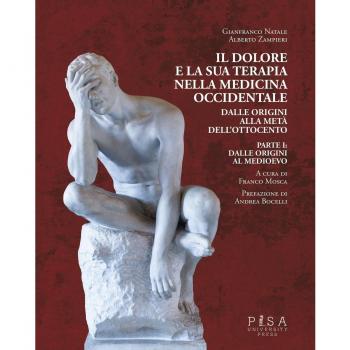Il dolore e la sua terapia nella medicina occidentale. Dalle origini al Medioevo (Vol. 1)