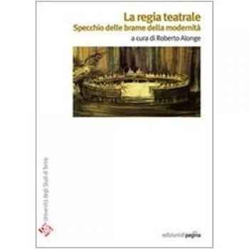 La regia teatrale. Specchio delle brame della modernità