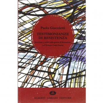 Testimonianze di Resistenza. Interviste e scritti sulla guerra di liberazione nel Verbano Cusio Ossola