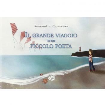 Il grande viaggio di un piccolo poeta. Ediz. illustrata