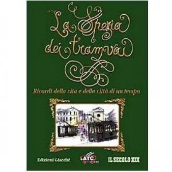 La Spezia dei tramvai. Ricordi della vita e della città di un tempo