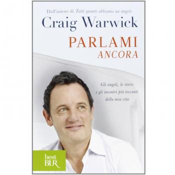 Parlami ancora. Gli angeli, le storie e gli incontri più toccanti della mia vita