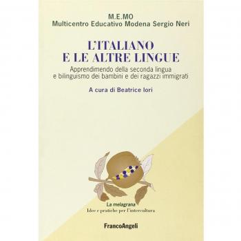 L'italiano e le altre lingue. Apprendimento della seconda lingua e bilinguismo dei bambini e dei ragazzi immigrati