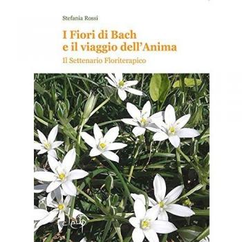I fiori di Bach e il vaiggio dell'anima. Il settenario floriterapico