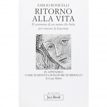 Ritorno alla vita. Il cammino di un uomo che lotta per vincere la leucemia