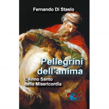 Pellegrini dell'anima. L'Anno Santo della Misericordia