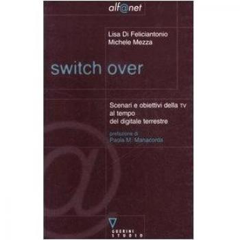 Switch over. Scenari e obiettivi della TV al tempo del digitale terrestre
