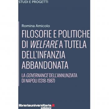 Filosofie e politiche di welfare a sostegno dell'infanzia abbandonata. La governance dell'Annunziata di Napoli (1318-1987)