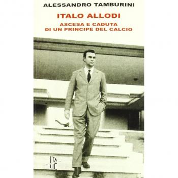 Italo Allodi. Ascesa e caduta di un principe del calcio