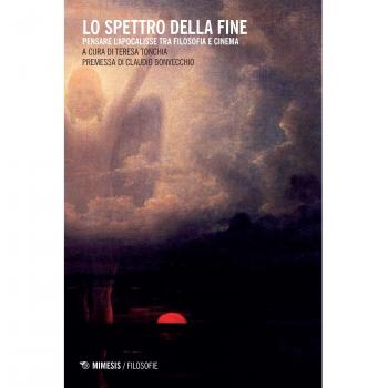 Lo spettro della fine. Pensare l'Apocalisse tra filosofia e cinema