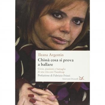Chissà cosa si prova a ballare. Gioie, passioni e battaglie di una vita con l'Handicap