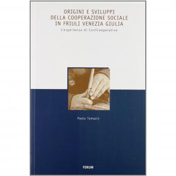 Origini e sviluppi della cooperazione sociale in Friuli Venezia Giulia. L'esperienza di Confcooperative