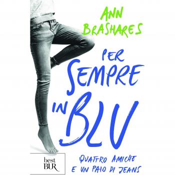 Per sempre in blu. Quattro amiche e un paio di jeans