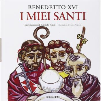 I miei santi. Interventi del Santo Padre su san Giuseppe, san Benedetto e sant'Agostino