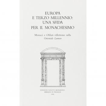 Europa e terzo millennio: una sfida per il monachesimo. Monaci e oblati riflettono sulla Orientale lumen