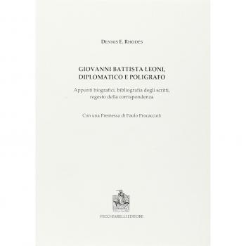 Giovanni Battista Leoni diplomatico e poligrafo. Appunti biografici, bibliografia degli scritti, regesto della corrispondenza