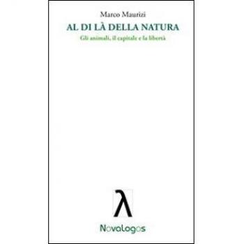 Al di là della natura. Gli animali, il capitale e la libertà