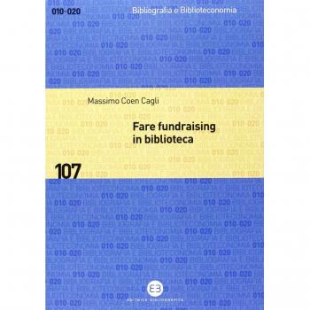 Fare fundraising in biblioteca. Strategie e tecniche per affrontare la crisi finanziaria