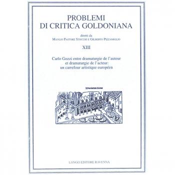 Problemi di critica goldoniana. Carlo Gozzi entre dramaturgie de l'auteur et dramaturgie de l'acteur: un carrefour artistique européen (Vol. 13)