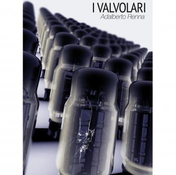 I Valvolari. Pensieri, storie, vita, idee di membri di una generazione «debole» e un po'alienata