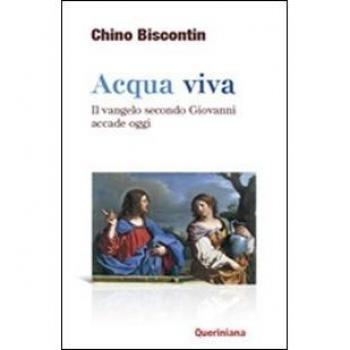 Acqua viva. Il Vangelo secondo Giovanni accade oggi