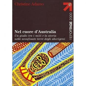 Nel cuore d'Australia. Un giallo tra i miti e la storia nelle sconfinate terre degli aborigeni