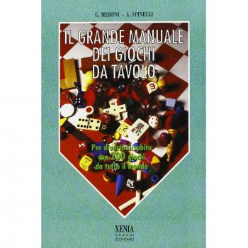 Il grande manuale dei giochi da tavolo. Per divertirsi subito con 200 giochi da tutto il mondo