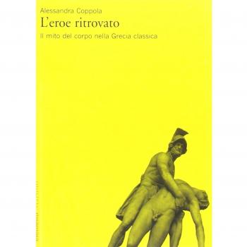 L'eroe ritrovato. Il mito del corpo nella Grecia classica