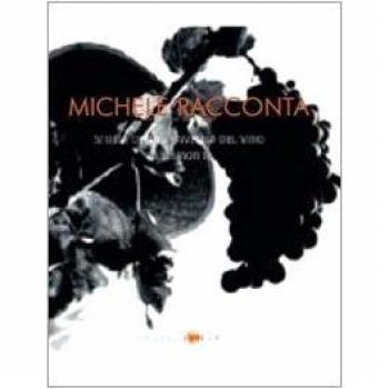 Michele racconta. Storia di una famiglia del vino in Piemonte