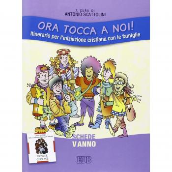 Ora tocca a noi! Itinerario per l'iniziazione cristiana con le famiglie. V anno. Schede