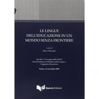 Le lingue dell'educazione in un mondo senza frontiere. Atti del 1° Convegno della DILLE... (Parma, 13 novembre 2009)