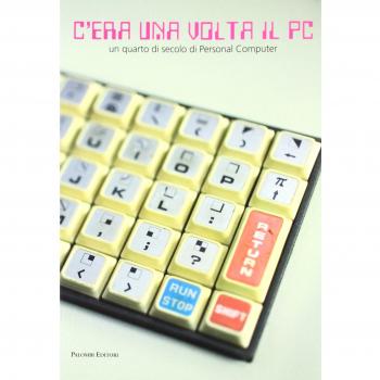 C'era una volta il pc. Un quarto di secolo di personal computer
