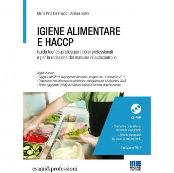 Igiene alimentare e HACCP. Guida teorico-pratica per i corsi professionali e per la redazione del manuale di autocontrollo. Con CD-ROM