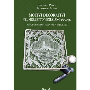 Motivi decorativi nel merletto veneziano ad ago. Approfondimenti sulla trina di Burano. Ediz. illustrata
