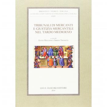 Tribunali di mercanti e giustizia mercantile nel tardo Medioevo