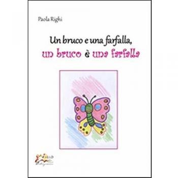 Un bruco e una farfalla. Un bruco è una farfalla