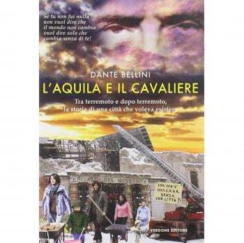 L'Aquila e il Cavaliere. Tra terremoto e dopo terremoto, la storia di una città che voleva esistere