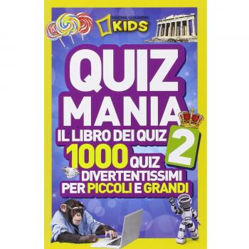 Quizmania. Il libro dei quiz. 1000 quiz divertentissimi per piccoli e grandi (Vol. 2)