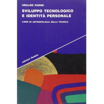 Sviluppo tecnologico e identità personale. Linee di antropologia della tecnica