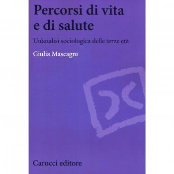 Percorsi di vita e di salute. Un'analisi sociologica delle terze età