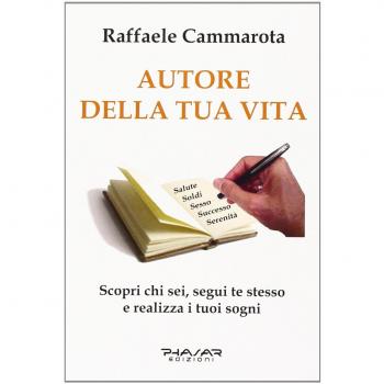 Autore della tua vita: Scopri chi sei, segui te stesso e realizza i tuoi sogni