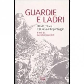 Guardie e ladri. L'unità d'Italia e la lotta al brigantaggio