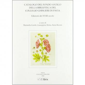 Catalogo del fondo antico della biblioteca del Collegio Ghislieri di Pavia. Edizioni del XVIII secolo
