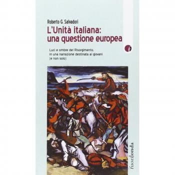 L'Unità italiana: una questione europea. Luci e ombre del Risorgimento, in una narrazione destinata ai giovani (e non solo)