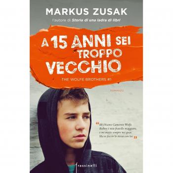 A 15 anni sei troppo vecchio. The Wolfe brothers (Vol. 1)