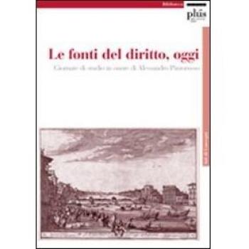 Le fonti del diritto, oggi. Giornate di studio in onore di Alessandro Pizzorusso