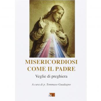 Misericordiosi come il Padre. Veglie di preghiere